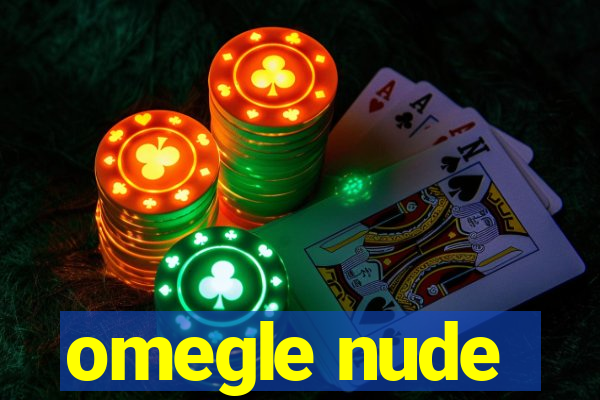 omegle nude